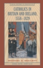 Catholics in Britain and Ireland, 1558-1829 - Book