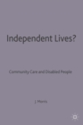 Independent Lives? : Community Care and Disabled People - Book