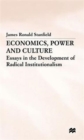Economics, Power and Culture : Essays in the Development of Radical Institutionalism - Book