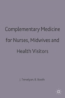 Complementary Medicine for Nurses, Midwives and Health Visitors - Book