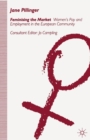 Feminising the Market : Women's Pay and Employment in the European Community - Book