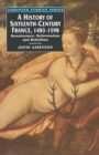 A History of Sixteenth Century France, 1483-1598 : Renaissance, Reformation and Rebellion - Book