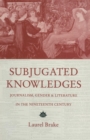Subjugated Knowledges : Journalism, Gender and Literature, in the Nineteenth Century - Book