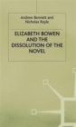 Elizabeth Bowen and the Dissolution of the Novel : Still Lives - Book