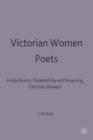 Victorian Women Poets : Emily Bronte, Elizabeth Barrett Browning, Christina Rossetti - Book