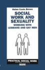 Social Work and Sexuality : Working with Lesbians and Gay Men - Book