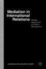 Mediation in International Relations : Multiple Approaches to Conflict Management - Book