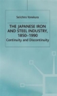 The Japanese Iron and Steel Industry, 1850-1990 : Continuity and Discontinuity - Book
