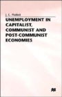 Unemployment in Capitalist, Communist and Post-Communist Economies - Book