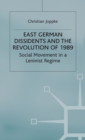 East German Dissidents and the Revolution of 1989 : Social Movement in a Leninist Regime - Book