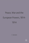 Peace, War and the European Powers, 1814-1914 - Book