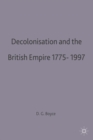 Decolonisation and the British Empire, 1775-1997 - Book