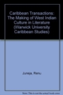 Caribbean Transactions : The Making of West Indian Culture in Literature - Book