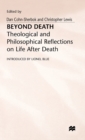 Beyond Death : Theological and Philosophical Reflections of Life after Death - Book