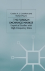 The Foreign Exchange Market : Empirical Studies with High-Frequency Data - Book