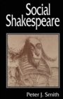 Social Shakespeare : Aspects of Renaissance Dramaturgy and Contemporary Society - Book