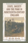 State, Society and the Poor in Nineteenth-Century England : In Nineteenth-Century England - Book