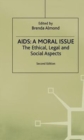 AIDS: a Moral Issue : The Ethical, Legal and Social Aspects - Book