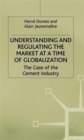 Understanding and Regulating the Market at a Time of Globalization : The Case of the Cement Industry - Book