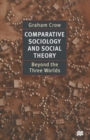Comparative Sociology and Social Theory : Beyond the Three Worlds - Book