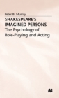 Shakespeare’s Imagined Persons : The Psychology of Role-Playing and Acting - Book