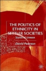 The Politics of Ethnicity in Settler Societies : States of Unease - Book