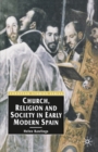 Church, Religion and Society in Early Modern Spain - Book