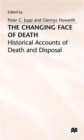 The Changing Face of Death : Historical Accounts of Death and Disposal - Book