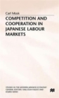 Competition and Cooperation in Japanese Labour Markets - Book