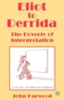Eliot to Derrida : The Poverty of Interpretation - Book