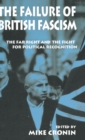 The Failure of British Fascism : The Far Right and the Fight for Political Recognition - Book