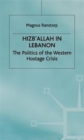 Hizb'Allah in Lebanon : The Politics of the Western Hostage Crisis - Book