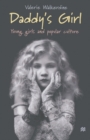 Daddy's Girl : Young Girls and Popular Culture - Book