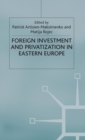 Foreign Investment and Privatization in Eastern Europe - Book