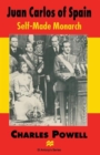 Juan Carlos of Spain : Self-Made Monarch - Book