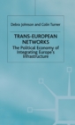Trans-European Networks : The Political Economy of Integrating Europe’s Infrastructure - Book