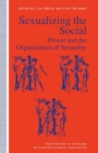 Sexualizing the Social : Power and the Organization of Sexuality - Book