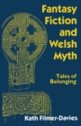 Fantasy Fiction and Welsh Myth : Tales of Belonging - Book