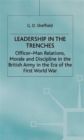 Leadership in the Trenches : Officer-Man Relations, Morale and Discipline in the British Army in the Era of the First World War - Book