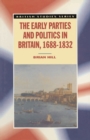 The Early Parties and Politics in Britain, 1688-1832 - Book