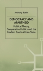 Democracy and Apartheid : Political Theory, Comparative Politics and the Modern South African State - Book