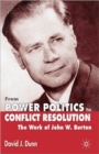 From Power Politics to Conflict Resolution : The Work of John W. Burton - Book