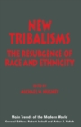 New Tribalisms : The Resurgence of Race and Ethnicity - Book
