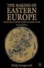 The Making of Eastern Europe : From Prehistory to Postcommunism - Book