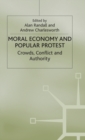 The Moral Economy and Popular Protest : Crowds, Conflict and Authority - Book