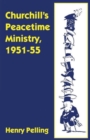 Churchill’s Peacetime Ministry, 1951–55 - Book