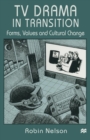 TV Drama in Transition : Forms, Values and Cultural Change - Book