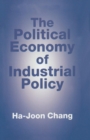 The Political Economy of Industrial Policy - Book