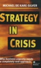 Strategy in Crisis : Why Business Urgently Needs a Completely New Approach - Book
