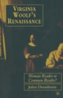Virginia Woolf's Renaissance : Woman Reader or Common Reader? - Book